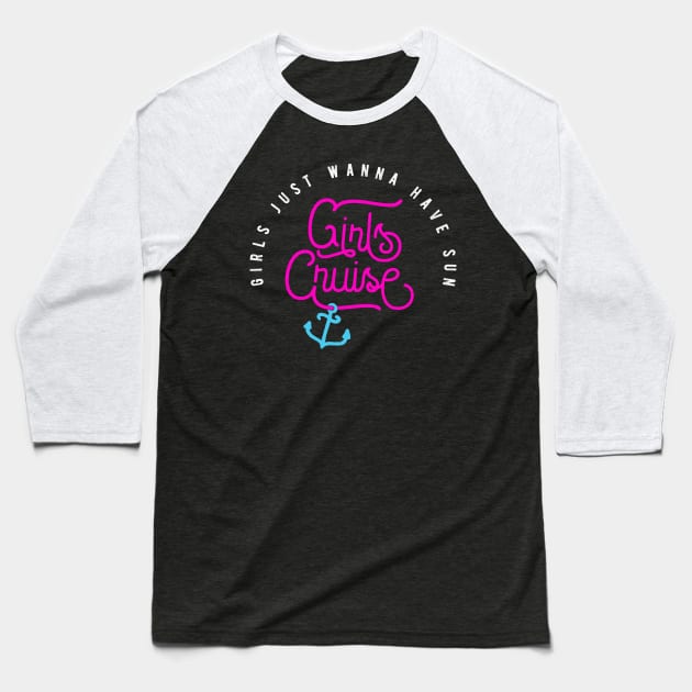 Girls Cruise - Girls just wanna have sun funny Baseball T-Shirt by emmjott